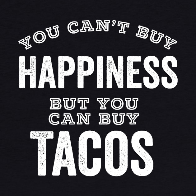 Taco Lover Can't Buy Happiness Mexican Food by HuntTreasures